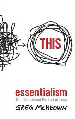 Essentialism: The Disciplined Pursuit of Less - Greg McKeown - cover