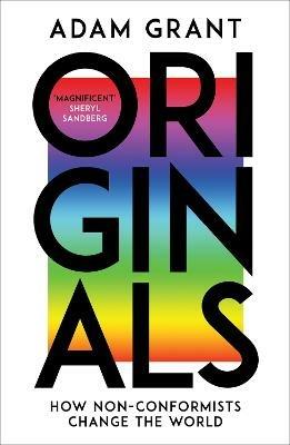 Originals: How Non-conformists Change the World - Adam Grant - cover