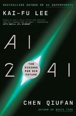 AI 2041: Ten Visions for Our Future - Kai-Fu Lee,Chen Qiufan - cover