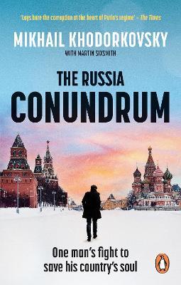 The Russia Conundrum: One man's fight to save his country's soul - Mikhail Khodorkovsky,Martin Sixsmith - cover