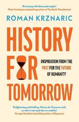 History for Tomorrow: Inspiration from the Past for the Future of Humanity - Roman Krznaric - cover