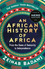 An African History of Africa: From the Dawn of Humanity to Independence