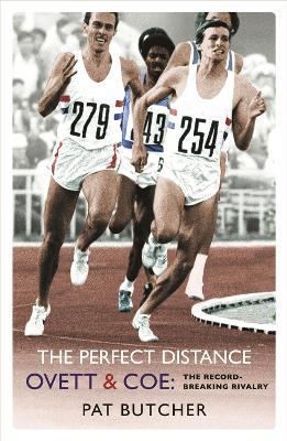 The Perfect Distance: Ovett and Coe: The Record Breaking Rivalry - Pat Butcher - cover