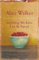 Anything We Love Can Be Saved - Alice Walker - cover