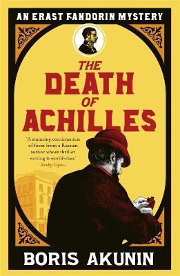 The Death of Achilles: Erast Fandorin 4 - Boris Akunin - cover