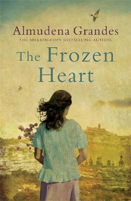 The Frozen Heart: A sweeping epic that will grip you from the first page - Almudena Grandes - cover