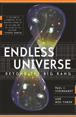 Endless Universe: Beyond The Big Bang - Paul J. Steinhardt,Neil Turok - cover