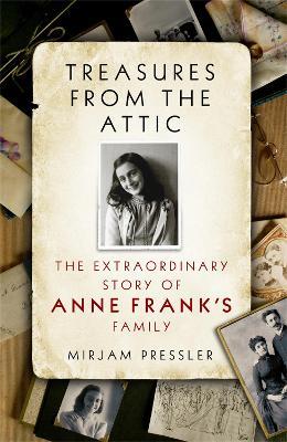 Treasures from the Attic: The Extraordinary Story of Anne Frank's Family - Mirjam Pressler - cover