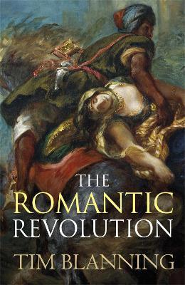The Romantic Revolution - Tim Blanning - cover