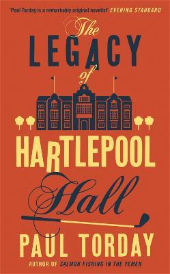 The Legacy of Hartlepool Hall - Paul Torday - cover