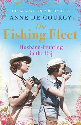 The Fishing Fleet: Husband-Hunting in the Raj - Anne De Courcy - cover