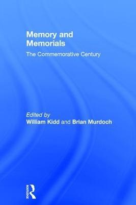 Memory and Memorials: The Commemorative Century - William Kidd,Brian Murdoch - cover