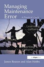 Managing Maintenance Error: A Practical Guide