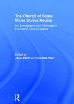 The Church of Santa Maria Donna Regina: Art, Iconography and Patronage in Fourteenth Century Naples