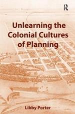 Unlearning the Colonial Cultures of Planning