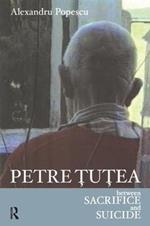 Petre Tutea: Between Sacrifice and Suicide
