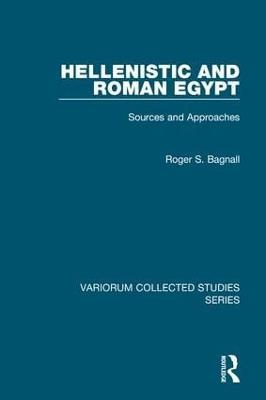 Hellenistic and Roman Egypt: Sources and Approaches - Roger S. Bagnall - cover