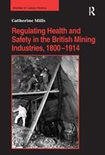 Regulating Health and Safety in the British Mining Industries, 1800–1914