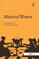 Material Women, 1750–1950: Consuming Desires and Collecting Practices