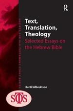 Text, Translation, Theology: Selected Essays on the Hebrew Bible