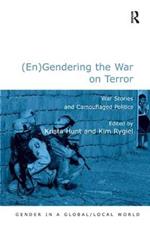 (En)Gendering the War on Terror: War Stories and Camouflaged Politics