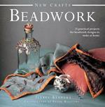 New Crafts: Beadwork: 25 Practical Projects for Beadwork Design to Make at Home