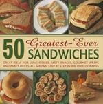 50 Greatest-ever Sandwiches: Great Ideas for Lunchboxes, Tasty Snacks, Gourmet Wraps and Party Pieces