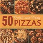 Food and cuisine: 50 Quick and Easy Pizzas: Fast, Tasty Pizzas for every occasio