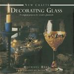 New Crafts: Decorating Glass: 25 Original Projects for Creative Glasswork