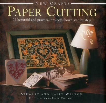 New Crafts: Paper Cutting: 25 Beautiful and Practical Projects Shown Step by Step - Stewart Walton,Sally Walton - cover