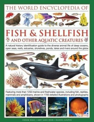 World Encyclopedia Of Fish & Shellfish And Other Aquatic Creatures - Derek Hall,Daniel Gilpin,Mary-Jane Beer - cover