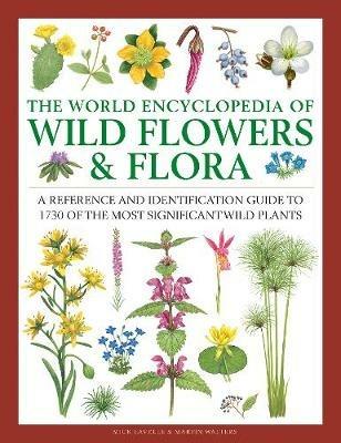 Wild Flowers & Flora, The World Encyclopedia of: A reference and identification guide to 1730 of the world's most significant wild plants - Mick Lavelle - cover