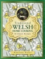 Traditional Welsh Home Cooking: 65 Classic Recipes - Annette Yates - cover