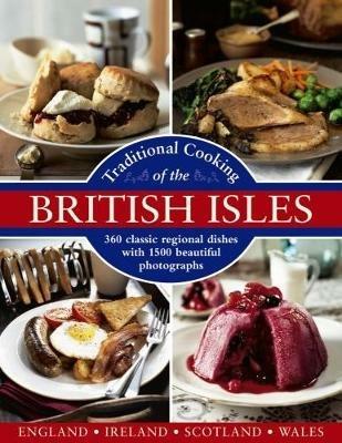 Traditional Cooking of the British Isles: 360 Classic Regional Dishes with 1500 Beautiful Photographs - Annette Yates,Christopher Trotter,Georgina Campbell - cover