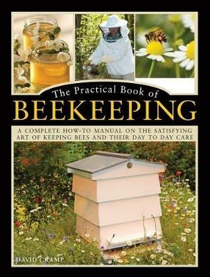 The Practical Book of Beekeeping: A complete how-to manual on the satisfying art of keeping bees and their day to day care - David Cramp - cover