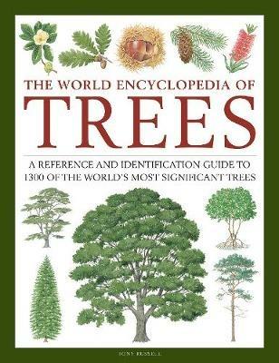 Trees, The World Encyclopedia of: A reference and identification guide to 1300 of the world's most significant trees - Tony Russell,Catherine Cutler,Martin Walters - cover