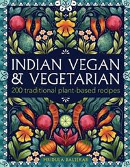 Indian Vegan & Vegetarian: 200 traditional plant-based recipes