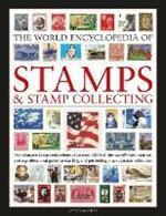 Stamps and Stamp Collecting, World Encyclopedia of: The ultimate reference to over 3000 of the world's best stamps, and a professional guide to starting and perfecting a collection