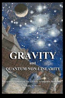 Gravity and Quantum Non-Linearity - Timothy V Reeves - cover