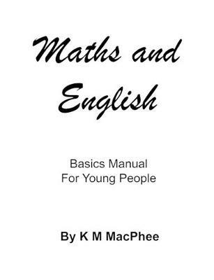 English and Maths - Basics Manual for Young People - K. M. MacPhee - cover