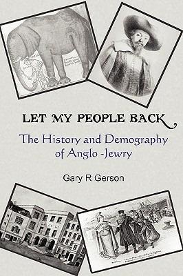 Let My People Back - The History and Demography of Anglo-Jewry - Gary R. Gerson - cover