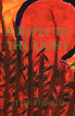 A Reply to the Light - Peter Oswald - cover