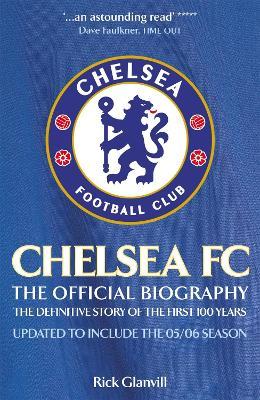 Chelsea FC: The Official Biography - Rick Glanvill - cover