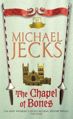 The Chapel of Bones (Last Templar Mysteries 18): An engrossing and intriguing medieval mystery - Michael Jecks - cover