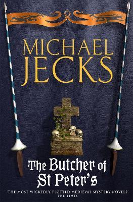 The Butcher of St Peter's (Last Templar Mysteries 19): Danger and intrigue in medieval Britain - Michael Jecks - cover