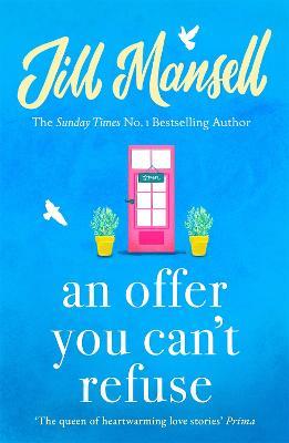 An Offer You Can't Refuse: The absolutely IRRESISTIBLE Sunday Times bestseller . . . Your feelgood read for spring! - Jill Mansell - cover