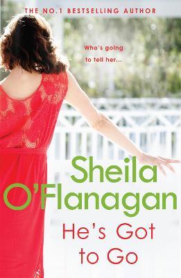 He's Got to Go: Your husband or your family? It's time to choose … - Sheila O'Flanagan - cover