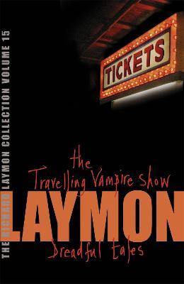 The Richard Laymon Collection Volume 15: The Travelling Vampire Show & Dreadful Tales - Richard Laymon - cover