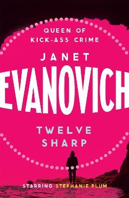 Twelve Sharp: A hilarious mystery full of temptation, suspense and chaos - Janet Evanovich - cover