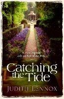 Catching the Tide: A stunning epic novel of secrets, betrayal and passion